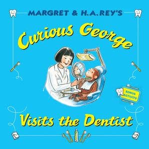 Curious George Visits the Dentist : H. A. Rey